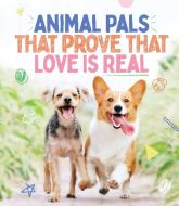 Animal Pals That Prove That Love Is Real di Smith Street Books edito da SMITH STREET BOOKS