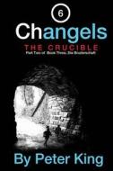 Changels: The Crucible di Peter King edito da Peter King Publishing