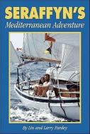 Seraffyn's Mediterranean Adventure di Lin Pardey, Larry Pardey edito da PARDEY BOOKS