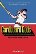 Cardboard Gods: An All-American Tale Told Through Baseball Cards di Josh Wilker edito da SEVEN FOOTER PR