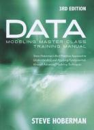 Data Modeling Master Class Training Manual di Steve Hobermen edito da Technics Publications Llc