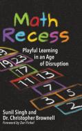 Math Recess di Sunil Singh, Brownell S. Christopher edito da IMPress, LP