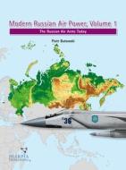 Modern Russian Air Power, Volume 1: The Russian Air Arms Today di Piotr Butowski edito da HARPIA PUB