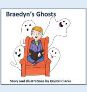 Braedyn's Ghosts di Krystal Clarke edito da Pen It! Publications, LLC