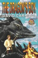 The Dragon's Boy di David Carrico edito da LIGHTNING SOURCE INC