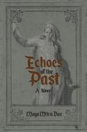 Echoes of the Past di Maya Mitra Das edito da Ink Start Media
