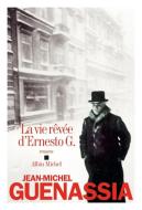 La vie rêvée d'Ernesto G. di Jean-Michel Guenassia edito da Hachette