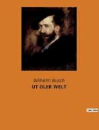 UT OLER WELT di Wilhelm Busch edito da Culturea