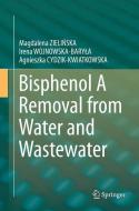 Bisphenol A Removal from Water and Wastewater di Agnieszka Cydzik-Kwiatkowska, Irena Wojnowska-Baryla, Magdalena Zielinska edito da Springer International Publishing