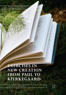 Exercises in New Creation from Paul to Kierkegaard di T. Wilson Dickinson edito da Springer International Publishing