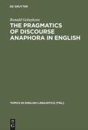 The Pragmatics of Discourse Anaphora in English di Ronald Geluykens edito da De Gruyter Mouton