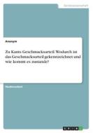 Zu Kants Geschmacksurteil. Wodurch ist das Geschmacksurteil gekennzeichnet und wie kommt es zustande? di Anonymous edito da GRIN Verlag