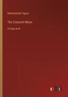 The Crescent Moon di Rabindranath Tagore edito da Outlook Verlag