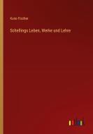 Schellings Leben, Werke und Lehre di Kuno Fischer edito da Outlook Verlag