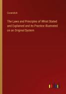 The Laws and Principles of Whist Stated and Explained and its Practice Illustrated on an Original System di Cavendish edito da Outlook Verlag