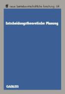 Entscheidungstheoretische Planung di Edgar Saliger edito da Gabler Verlag