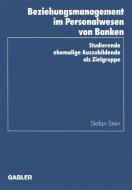 Beziehungsmanagement im Personalwesen von Banken di Stefan Stein edito da Gabler Verlag