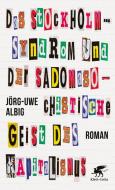 Das Stockholm-Syndrom und der sadomasochistische Geist des Kapitalismus di Jörg-Uwe Albig edito da Klett-Cotta Verlag