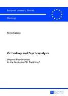 Orthodoxy and Psychoanalysis di Petru Cazacu edito da Lang, Peter GmbH