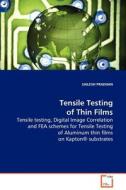 Tensile Testing of Thin Films di PRADHAN SAILESH edito da VDM Verlag