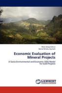 Economic Evaluation of Mineral Projects di Peter Arroja Eshun, Daniel Mireku-Gyimah edito da LAP Lambert Academic Publishing