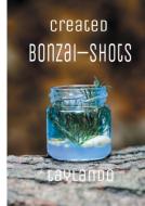 Created Bonzai-Shots di Taylan Demirkaya edito da Books on Demand