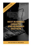 BEST BUSINESS GROWTH AND BUSINESS SUCCESS di Dr Davies M. Mulenga edito da Books on Demand