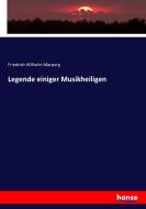 Legende einiger Musikheiligen di Friedrich Wilhelm Marpurg edito da hansebooks