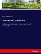 Geographische Charakterbilder di August Wilhelm Grube edito da hansebooks