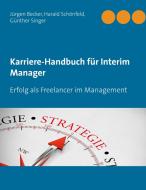 Karriere-Handbuch für Interim Manager di Jürgen Becker, Harald Schönfeld, Günther Singer edito da Books on Demand