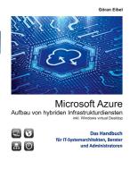 Microsoft Azure Aufbau von hybriden Infrastrukturdiensten di Göran Eibel edito da Books on Demand