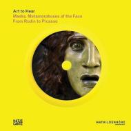 Masks: Art to Hear Series: Metamorphoses of the Face from Rodin to Picasso edito da Hatje Cantz Publishers