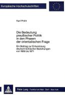 Die Bedeutung preussischer Politik in den Phasen der orientalischen Frage di Karl Pröhl edito da Lang, Peter GmbH