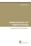 Weltanschauliche und religiöse Erziehung di Lydia Nicole Mayer edito da Südwestdeutscher Verlag für Hochschulschriften AG  Co. KG