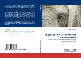 Impact of Iron Ore Mining on Wildlife Habitat di Rakesh Singh edito da LAP Lambert Acad. Publ.