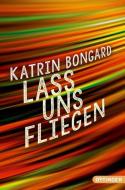 Lass uns fliegen di Katrin Bongard edito da Oetinger Taschenbuch GmbH