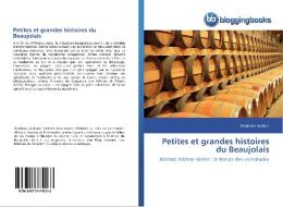 Petites et grandes histoires du Beaujolais di Stéphane Guillard edito da BloggingBooks