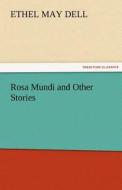 Rosa Mundi and Other Stories di Ethel M. (Ethel May) Dell edito da TREDITION CLASSICS