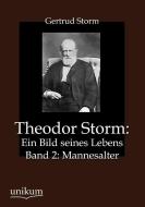 Theodor Storm: Ein Bild seines Lebens di Gertrud Storm edito da UNIKUM
