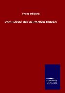 Vom Geiste der deutschen Malerei di Franz Dülberg edito da TP Verone Publishing