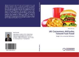 UK Consumers Attitudes Toward Fast Food di Khald Alatawy edito da LAP Lambert Academic Publishing