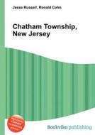 Chatham Township, New Jersey di Jesse Russell, Ronald Cohn edito da Book On Demand Ltd.