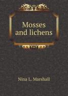 Mosses And Lichens di Nina L Marshall edito da Book On Demand Ltd.