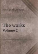 The Works Volume 2 di John Witherspoon edito da Book On Demand Ltd.