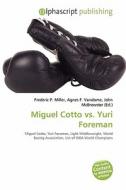 Miguel Cotto Vs. Yuri Foreman edito da Betascript Publishing