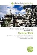 Clumber Park edito da Betascript Publishing