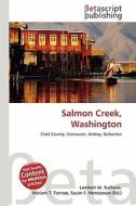 Salmon Creek, Washington edito da Betascript Publishing