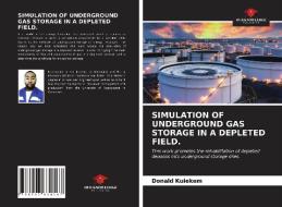 SIMULATION OF UNDERGROUND GAS STORAGE IN di DONALD KUIEKEM edito da LIGHTNING SOURCE UK LTD