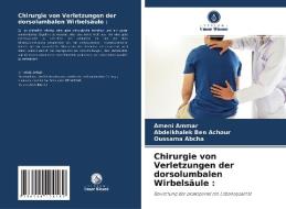 Chirurgie von Verletzungen der dorsolumbalen Wirbelsäule : di Ameni Ammar, Abdelkhalek Ben Achour, Oussama Abcha edito da Verlag Unser Wissen