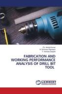 FABRICATION AND WORKING PERFORMANCE ANALYSIS OF DRILL BIT TOOL di Ch. Ashok Kumar, N. Srinivasa Rajneesh, T. Venkata Deepthi edito da LAP LAMBERT Academic Publishing